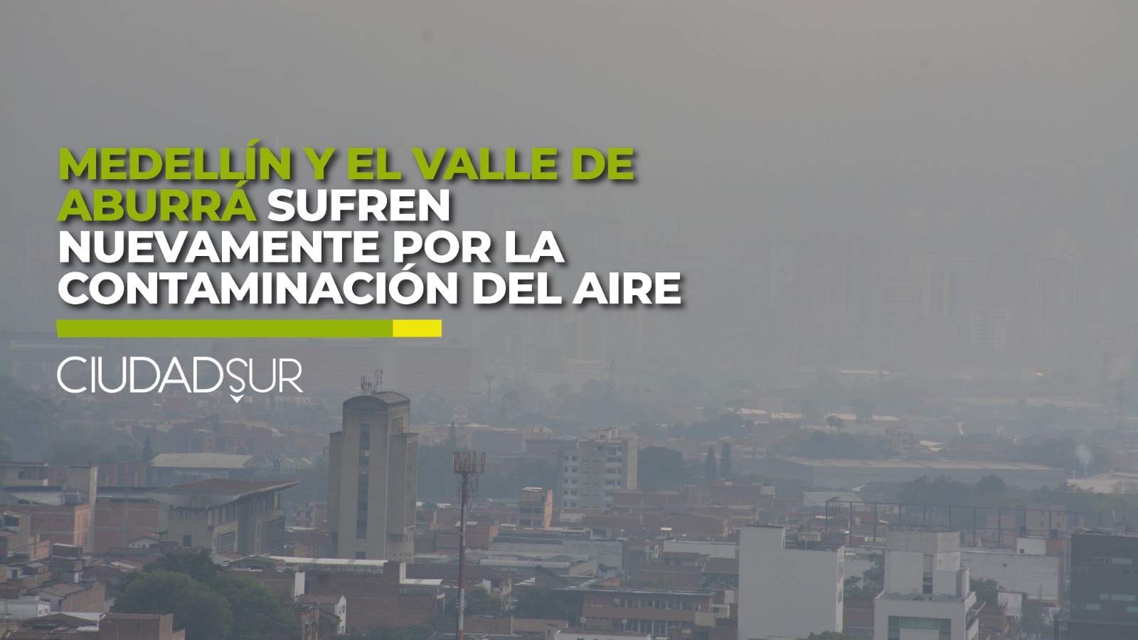 VIDEO: Medellín y Valle de Aburrá sufren nuevamente por la mala calidad del aire
